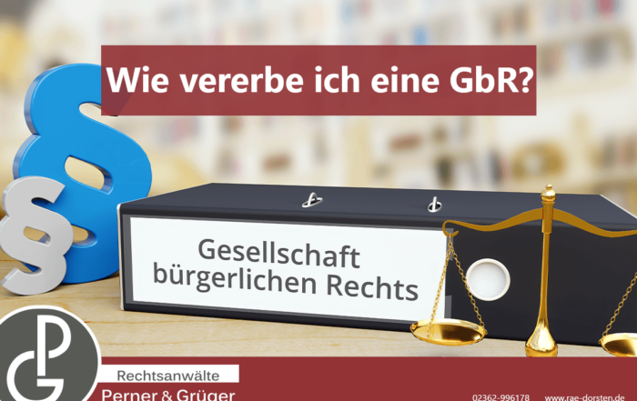 Wie vererben Sie eine GbR? Wir erklären es. Ihre Fachanwälte Perner & Grüger